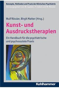 Kunst- Und Ausdruckstherapien: Ein Handbuch Fur Die Psychiatrische Und Psychosoziale Praxis