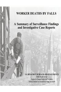 Worker Deaths by Falls: A Summary of Surveillance Findings and Investigative Case Reports