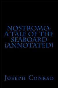 Nostromo: A Tale of the Seaboard (Annotated)