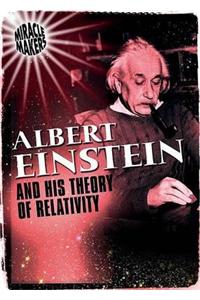 Albert Einstein and His Theory of Relativity