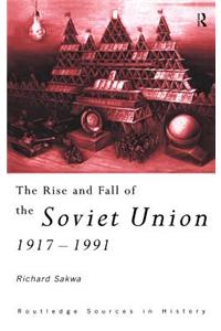 The Rise and Fall of the Soviet Union 1917-1991