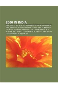 2000 in India: 2000 Elections in India, Terrorist Incidents in India in 2000, Vajpayee Administration, Kargil War, Pokhran-II