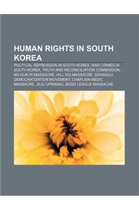 Human Rights in South Korea: Political Repression in South Korea, War Crimes in South Korea, Truth and Reconciliation Commission