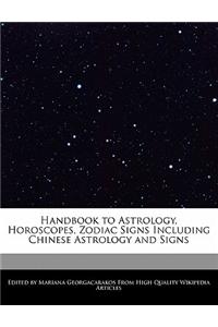 Handbook to Astrology, Horoscopes, Zodiac Signs Including Chinese Astrology and Signs