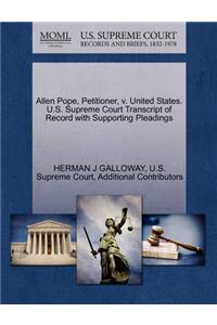 Allen Pope, Petitioner, V. United States. U.S. Supreme Court Transcript of Record with Supporting Pleadings