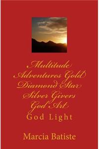 Multitude Adventures Gold Diamond Star Silver Givers God Art: God Light