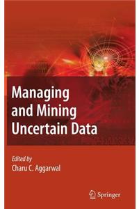 Managing and Mining Uncertain Data