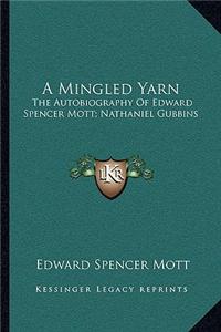 A Mingled Yarn: The Autobiography of Edward Spencer Mott; Nathaniel Gubbins
