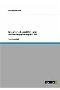 Integrierte Losgrossen- Und Reihenfolgeplanung (Glsp)