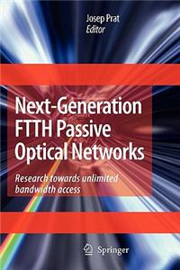 Next-Generation Ftth Passive Optical Networks: Research Towards Unlimited Bandwidth Access
