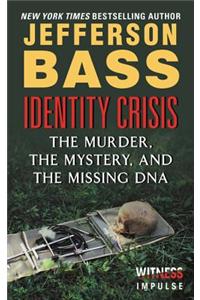 Identity Crisis: The Murder, the Mystery, and the Missing DNA