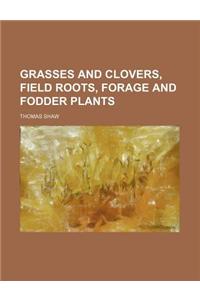 Grasses and Clovers, Field Roots, Forage and Fodder Plants