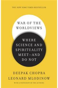 War of the Worldviews: Where Science and Spirituality Meet - And Do Not