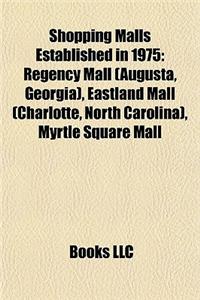 Shopping Malls Established in 1975: Manchester Arndale, Regency Mall, Eastland Mall, Myrtle Square Mall, Southridge Mall, Valley West Mall