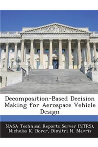 Decomposition-Based Decision Making for Aerospace Vehicle Design
