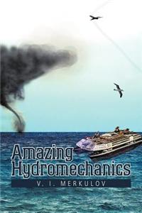 Amazing Hydromechanics