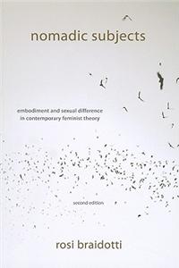 Nomadic Subjects: Embodiment and Sexual Difference in Contemporary Feminist Theory