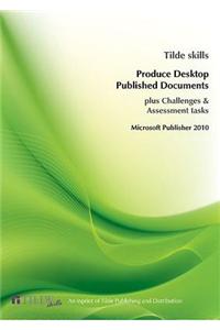 Produce Desktop Published Documents: Microsoft Publisher 2010
