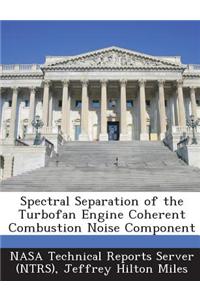 Spectral Separation of the Turbofan Engine Coherent Combustion Noise Component