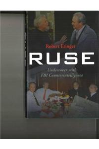 Ruse: Undercover with FBI Counterintelligence