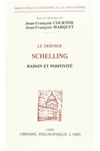 Le Dernier Schelling: Raison Et Positivite