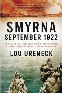 Smyrna, September 1922: The American Mission to Rescue Victims of the 20th Century's First Genocide