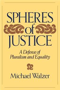 Spheres of Justice: A Defense of Pluralism and Equality