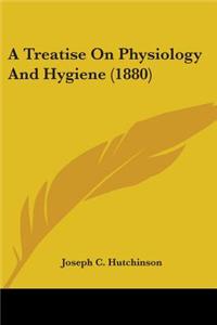 A TREATISE ON PHYSIOLOGY AND HYGIENE  18
