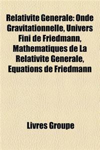 Relativite Generale: Onde Gravitationnelle, Univers Fini de Friedmann, Mathematiques de La Relativite Generale, Equations de Friedmann