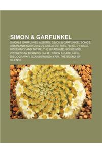 Simon & Garfunkel: Simon & Garfunkel Albums, Simon & Garfunkel Songs, Simon and Garfunkel's Greatest Hits, Parsley, Sage, Rosemary and Th