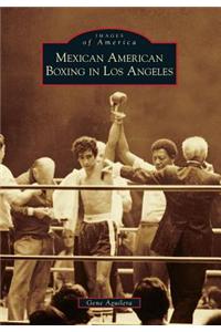 Mexican American Boxing in Los Angeles