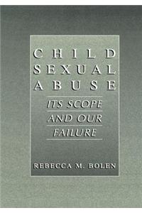 Child Sexual Abuse: Its Scope and Our Failure