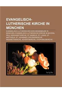 Evangelisch-Lutherische Kirche in Munchen: Evangelisch-Lutherisches Kirchengebaude in Munchen, Evangelisch-Lutherische Kirche in Bayern