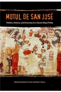 Motul de San Jose: Politics, History, and Economy in a Classic Maya Polity
