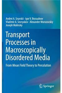 Transport Processes in Macroscopically Disordered Media: From Mean Field Theory to Percolation