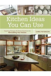 Kitchen Ideas You Can Use: Inspiring Designs & Clever Solutions for Remodeling Your Kitchen