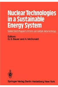 Nuclear Technologies in a Sustainable Energy System