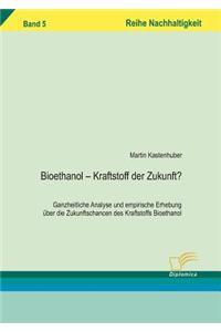 Bioethanol - Kraftstoff Der Zukunft?