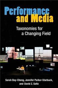 Performance and Media: Taxonomies for a Changing Field