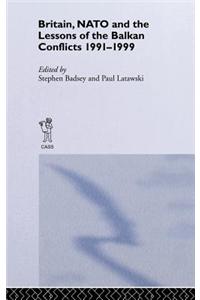 Britain, NATO and the Lessons of the Balkan Conflicts 1991-1999