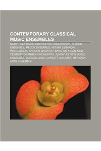 Contemporary Classical Music Ensembles: North Sea Radio Orchestra, Icebreaker, Elision Ensemble, Melos Ensemble, Mount Lebanon Percussion