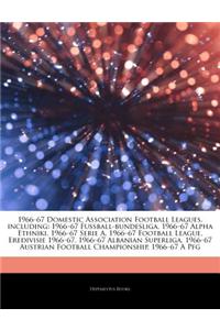 1966-67 Domestic Association Football Leagues, Including: 1966-67 Fu Ball-Bundesliga, 1966-67 Alpha Ethniki, 1966-67 Serie A, 1966-67 Football League,