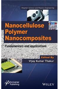 Nanocellulose Polymer Nanocomposites: Fundamentals and Applications