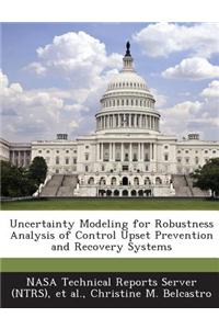 Uncertainty Modeling for Robustness Analysis of Control Upset Prevention and Recovery Systems