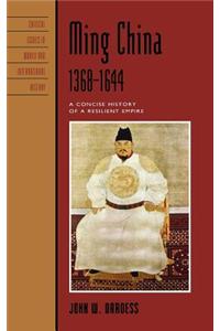 Ming China, 1368 1644: A Concise History of a Resilient Empire