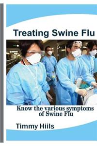 Treating Swine Flu: Know the Various Symptoms of Swine Flu