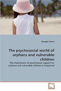 The Psychosocial World of Orphans and Vulnerable Children