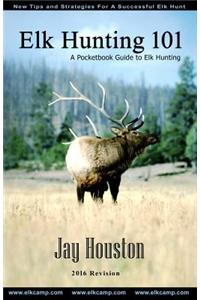 Elk Hunting 101: A Pocketbook Guide to Elk Hunting