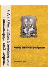 Ayurvedic Medicine for Westerners: Anatomy and Physiology in Ayurveda