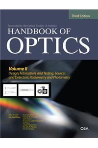Handbook of Optics, Volume II: Design, Fabrication, and Testing; Sources and Detectors; Radiometry and Photometry